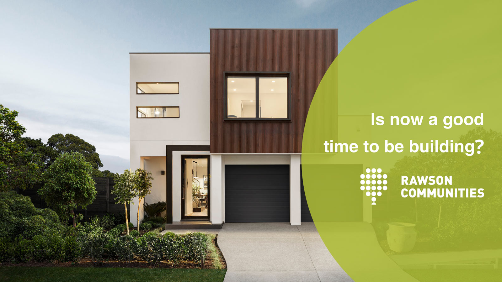 Is now a good time to be building? Rawson Communities Rawson Communities